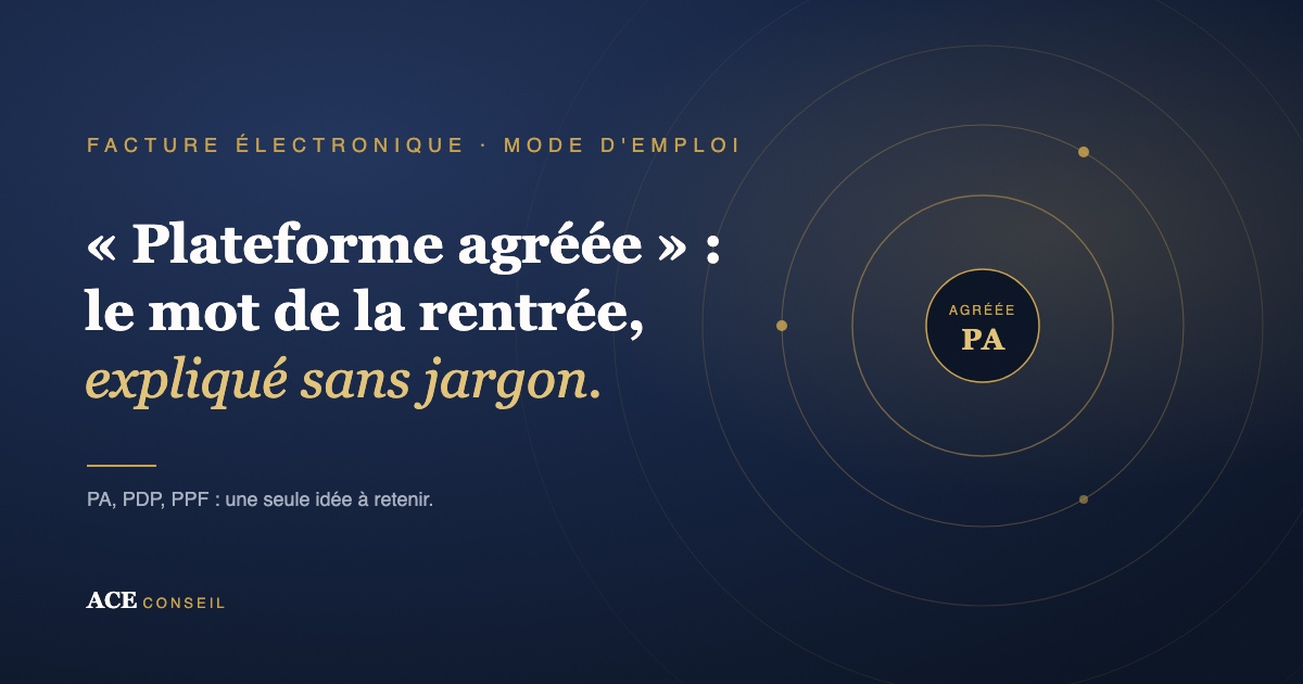 Plateforme agréée, PDP, PPF : les trois sigles de la facture électronique décodés pour un dirigeant de TPE ou PME
